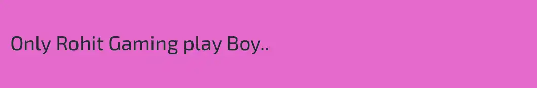 Only Rohit Gaming play Boy..